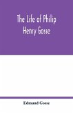 The life of Philip Henry Gosse