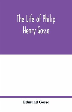 The life of Philip Henry Gosse - Gosse, Edmund