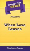 Short Story Press Presents When Love Leaves