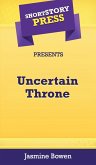 Short Story Press Presents Uncertain Throne