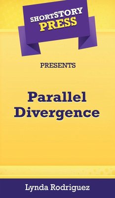 Short Story Press Presents Parallel Divergence - Rodriguez, Lynda