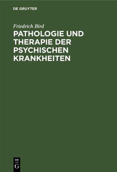 Pathologie und Therapie der psychischen Krankheiten (eBook, PDF) - Bird, Friedrich