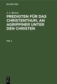J. J. Bernet: Predigten für das Christenthum, an Agrippiner unter den Christen. Teil 2 (eBook, PDF)