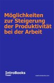 Möglichkeiten zur Steigerung der Produktivität bei der Arbeit (eBook, ePUB)