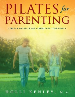 Pilates For Parenting (eBook, ePUB) - Kenley, Holli