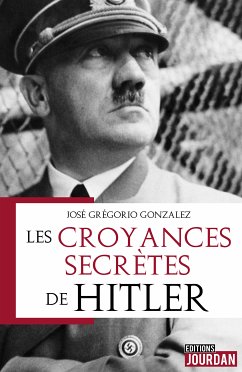 Les croyances secrètes de Hitler (eBook, ePUB) - GONZÁLEZ, José Grégorio; Arnould, Francis