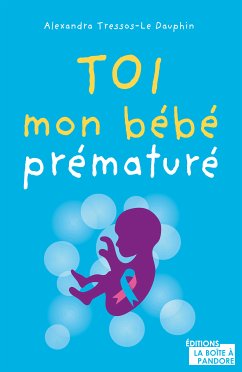 Toi, mon bébé prématuré (eBook, ePUB) - Tressos-Le Dauphin, Alexandra