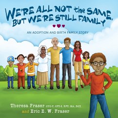 We're All Not the Same, But We're Still Family (eBook, ePUB) - Fraser, Theresa; Fraser, Eric E.W.