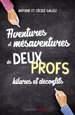 Aventures et mésaventures de deux profs hilares et déconfits (eBook, ePUB) - Gallez, Antoine; Gallez, Cécile