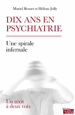 Dix ans en psychiatrie (eBook, ePUB) - Rosset, Muriel; Jolly, Hélène