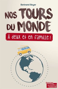 Nos tours du monde, à deux et en famille ! (eBook, ePUB) - Boyer, Bertrand