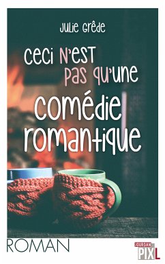 Ceci n'est pas une comédie romantique (eBook, ePUB) - Grêde, Julie