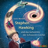 Stephen Hawking und das Geheimnis der Schwarzen Löcher (MP3-Download)