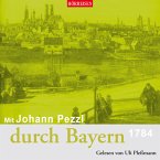 Mit Johann Pezzl durch Bayern (MP3-Download)