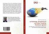 Le Katanga, Hiroshima-II ou Enfer Froid du Nucléaire Ignoré