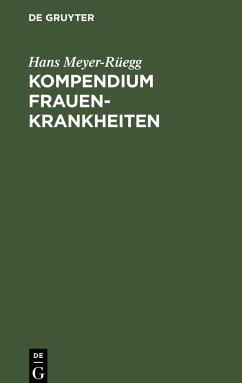 Kompendium Frauenkrankheiten - Meyer-Rüegg, Hans