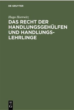 Das Recht der Handlungsgehülfen und Handlungslehrlinge - Horrwitz, Hugo