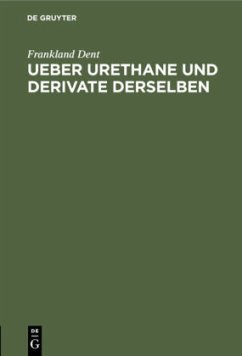 Ueber Urethane und Derivate derselben - Dent, Frankland