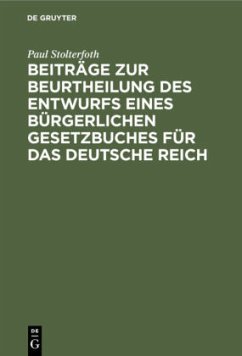 Beiträge zur Beurtheilung des Entwurfs eines bürgerlichen Gesetzbuches für das Deutsche Reich - Stolterfoth, Paul