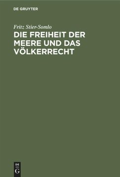 Die Freiheit der Meere und das Völkerrecht - Stier-Somlo, Fritz