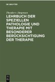 Lehrbuch der speziellen Pathologie und Therapie mit besonderer Berücksichtigung der Therapie
