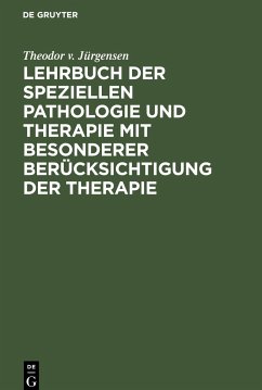 Lehrbuch der speziellen Pathologie und Therapie mit besonderer Berücksichtigung der Therapie - Jürgensen, Theodor v.