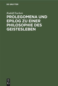 Prolegomena und Epilog zu einer Philosophie des Geistesleben - Eucken, Rudolf