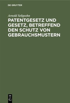 Patentgesetz und Gesetz, betreffend den Schutz von Gebrauchsmustern - Seligsohn, Arnold
