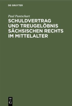 Schuldvertrag und Treugelöbnis sächsischen Rechts im Mittelalter - Puntschart, Paul