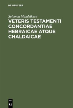 Veteris testamenti concordantiae hebraicae atque chaldaicae - Mandelkern, Solomon
