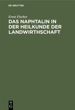 Das Naphtalin in der Heilkunde der Landwirthschaft - Fischer, Ernst