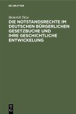 Die Notstandsrechte im deutschen bürgerlichen Gesetzbuche und ihre geschichtliche Entwickelung