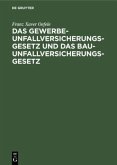 Das Gewerbe-Unfallversicherungsgesetz und das Bau-Unfallversicherungsgesetz