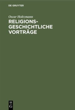 Religionsgeschichtliche Vorträge - Holtzmann, Oscar