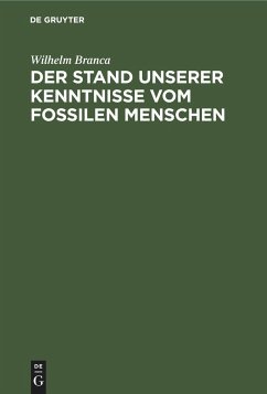 Der Stand unserer Kenntnisse vom fossilen Menschen - Branca, Wilhelm