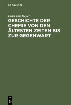 Geschichte der Chemie von den ältesten Zeiten bis zur Gegenwart - Meyer, Ernst von