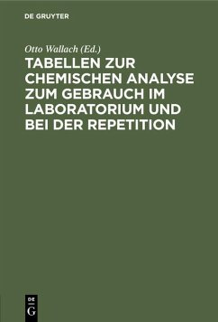 Tabellen zur chemischen Analyse zum Gebrauch im Laboratorium und bei der Repetition