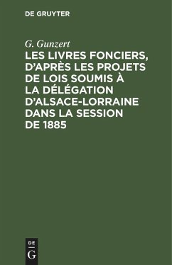 Les Livres fonciers, d¿après les projets de lois soumis à la délégation d¿Alsace-Lorraine dans la session de 1885