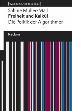 Freiheit und Kalkül. Die Politik der Algorithmen - Müller-Mall, Sabine