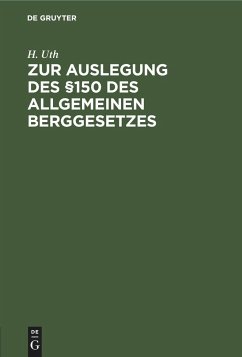 Zur Auslegung des §150 des Allgemeinen Berggesetzes - Uth, H.