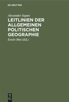 Leitlinien der allgemeinen politischen Geographie - Supan, Alexander