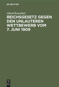 Reichsgesetz gegen den unlauteren Wettbewerb vom 7. Juni 1909 - Rosenthal, Alfred