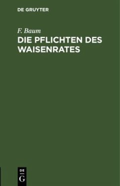 Die Pflichten des Waisenrates - Baum, F.