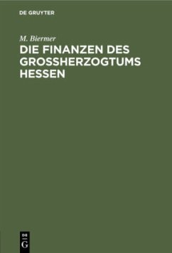 Die Finanzen des Großherzogtums Hessen - Biermer, M.