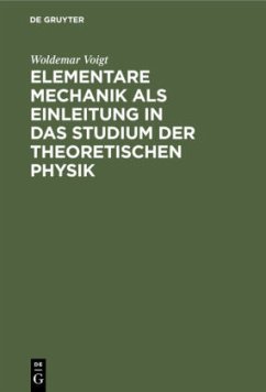 Elementare Mechanik als Einleitung in das Studium der theoretischen Physik - Voigt, Woldemar