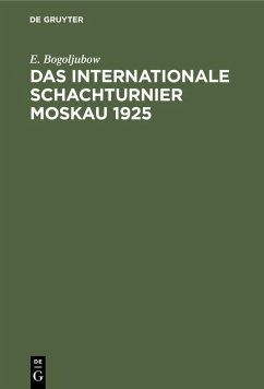 Das Internationale Schachturnier Moskau 1925 - Bogoljubow, E.