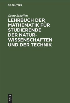 Lehrbuch der Mathematik für Studierende der Naturwissenschaften und der Technik - Scheffers, Georg