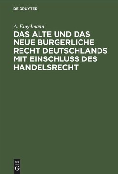 Das alte und das neue burgerliche Recht Deutschlands mit Einschluss des Handelsrecht - Engelmann, A.