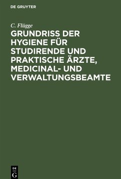 Grundriss der Hygiene für Studirende und praktische Ärzte, medicinal- und Verwaltungsbeamte - Flügge, C.