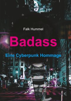 Badass: Eine Cyberpunk Hommage - Hummel, Falk
